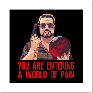 Walter Sobchak, You are entering a world of pain, Big Leboski Posters and Art